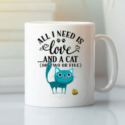 Cat-Mug-All-I-Need-Is-Love-And-A-Cat-Or-Two-Or-Five