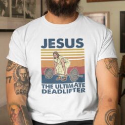Jesus Workout Shirt Jesus The Ultimate Dead Lifter