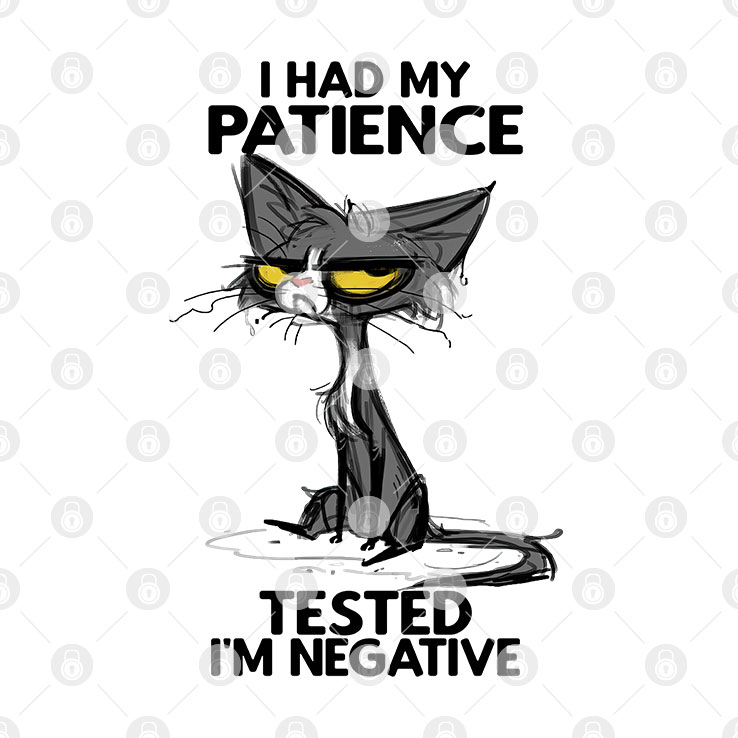 Black Cat Shirt I Had My Patience Tested I'm Negative