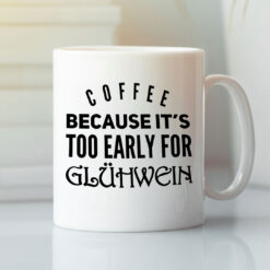 German-Mug-Coffee-Because-Its-Too-Early-For-Gluhwein