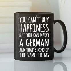 German-Mug-You-Cant-Buy-Happiness-But-Marry-A-German