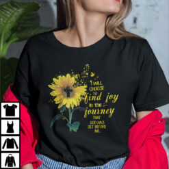 Sunflower God Shirt I Will Choose To Find Joy