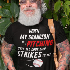 When My Grandson Pitching They All Look Like Strike To Me Shirt 1