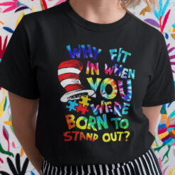 Why Fit In When You Were Born To Stand Out Autism Shirt