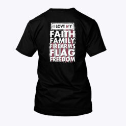 I-Love-My-Faith-Family-Firearms-Flag-Freedom-Shirt-Tee