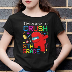 I’m Ready To Crush 5th Grade Among Us T Shirt