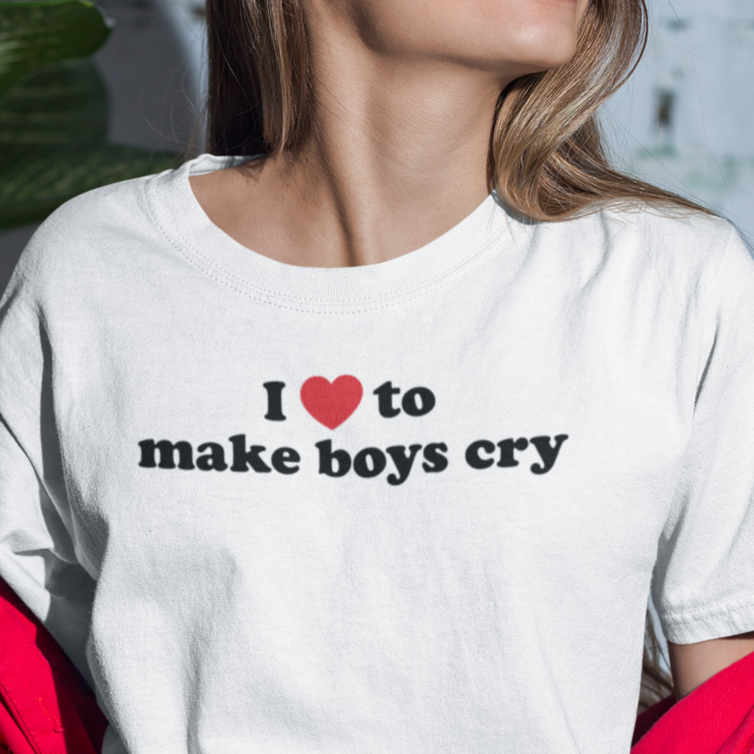 I Love To Make Boys Cry T Shirt