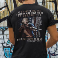 If A Law Is Unjust A Man Is Not Only Right To Disobey It Shirt