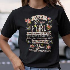 Virgo T Shirt As An Virgo Girl I Have Three Sides The Quiet And Sweet Side