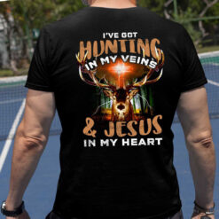 I've Got Hunting In My Veins And Jesus In My Heart Shirt