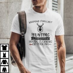 Weekend-Forecast-Hunting-With-No-Chance-Of-House-Cleaning-Or-Cooking-Shirt
