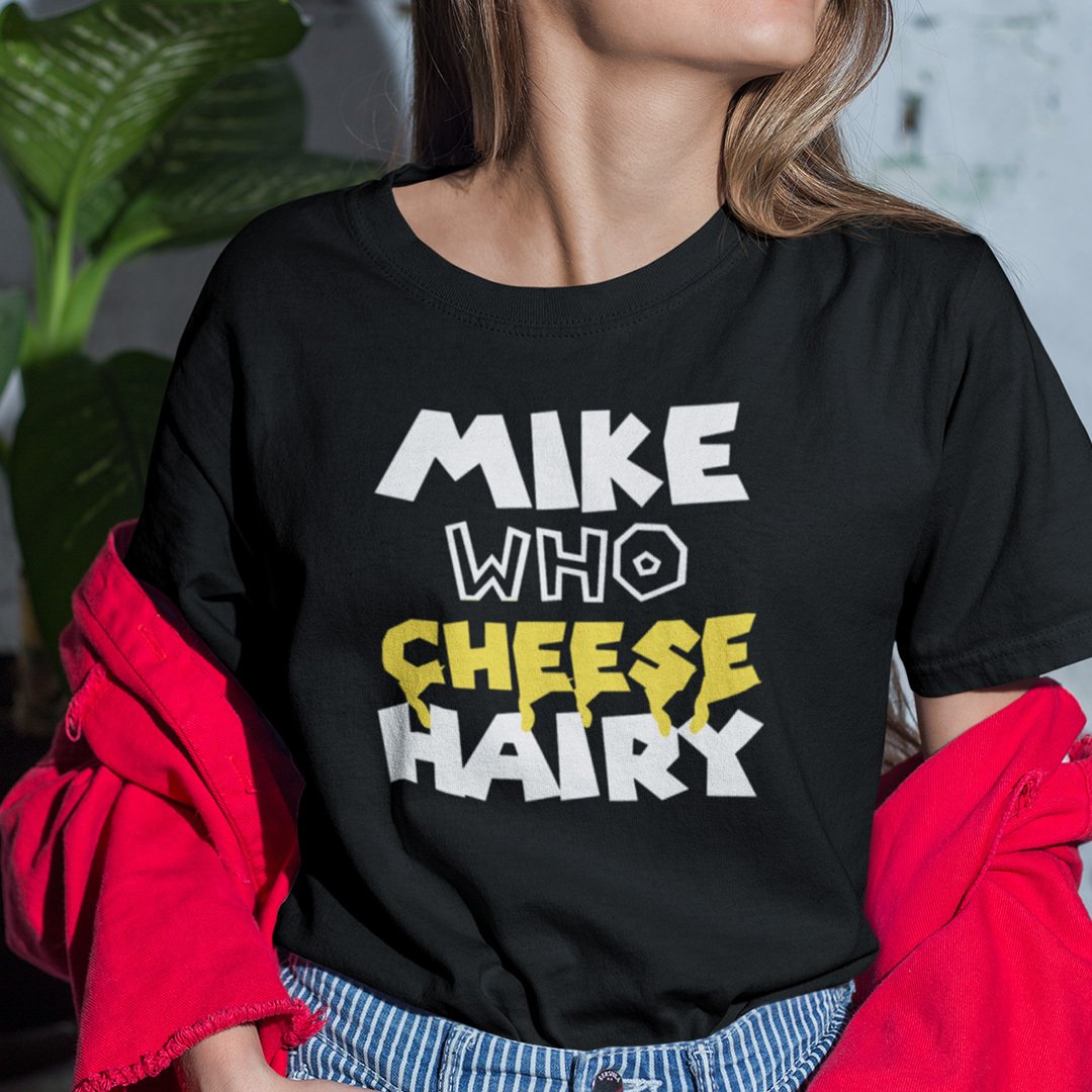 Mike Who Cheese Hairy Shirt