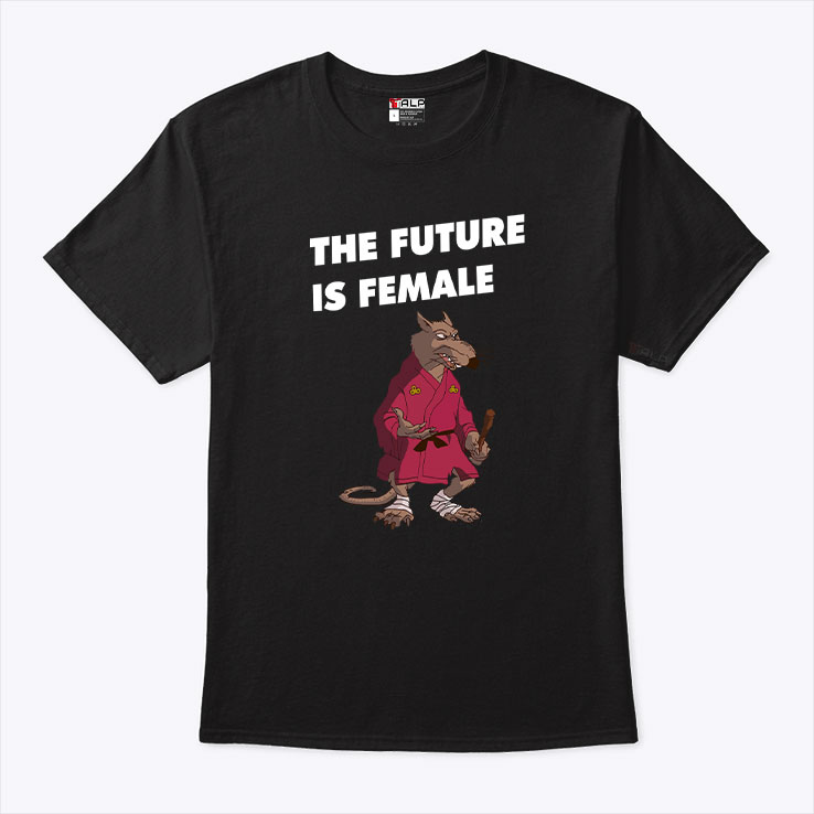 The Future Is Female Splinter Shirt