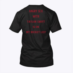 Angry Sex With Taylor Swift Is On My Bucket List Shirt