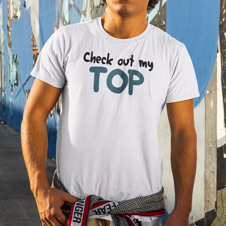 Check Out My Top Shirt I M The Top Matching Tee