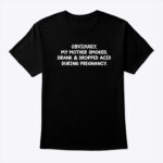 Obviously-My-Mother-Smoked-Shirt-Drank-And-Dropped-Acid-During-Pregnancy-Tee