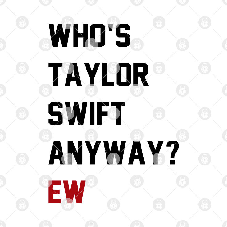 Whos-Taylor-Swift-Anyway-Ew