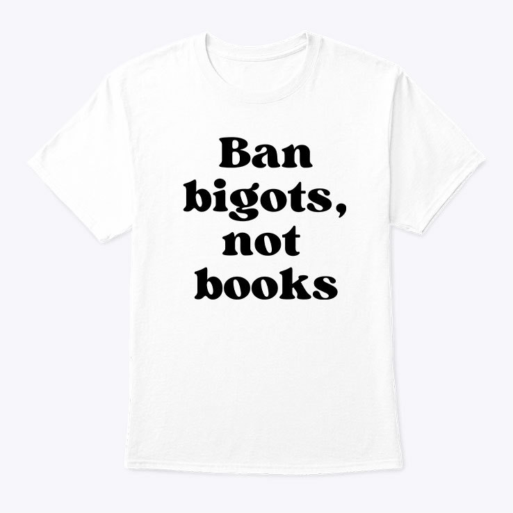 Ban-Bigots-Not-Books-Shirt