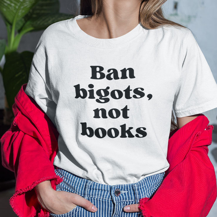 Ban Bigots Not Books TShirt