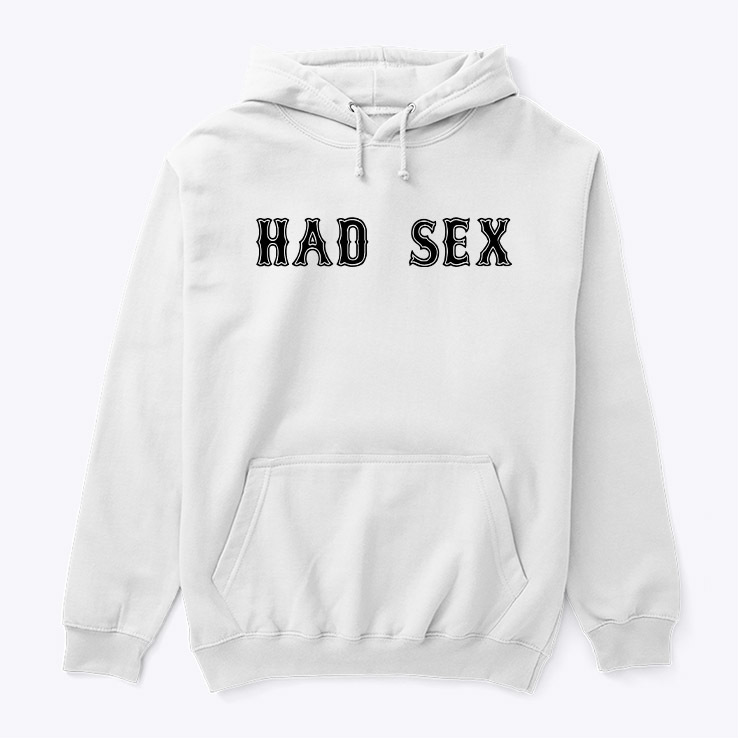 Had Sex Hoodie