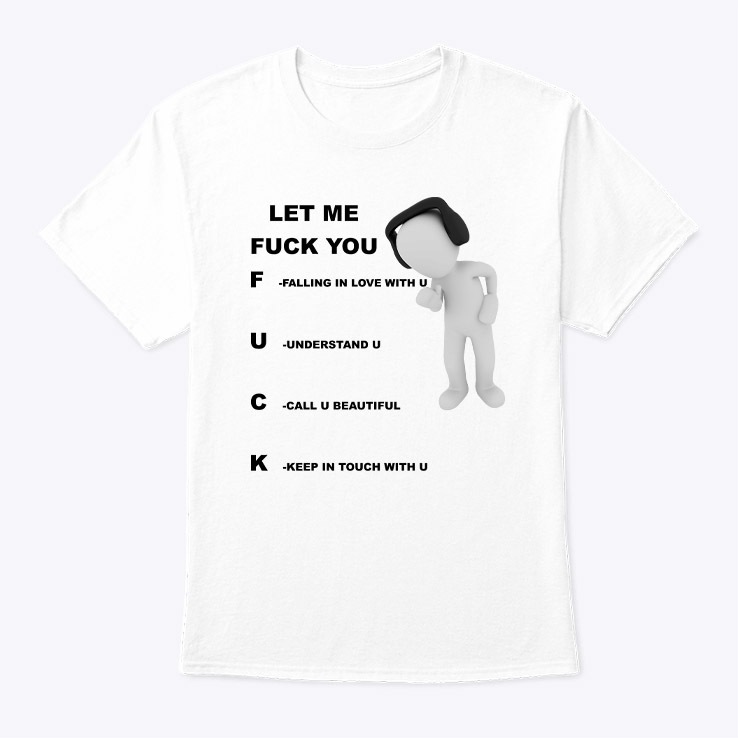 Let-Me-Fuck-You-Shirt-Falling-In-Love-With-You-Understand-You