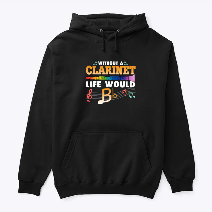 Without A Clarinet Life Would Be Bb Hoodie