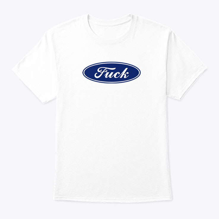 Fuck Shirt Fuck Ford Logo