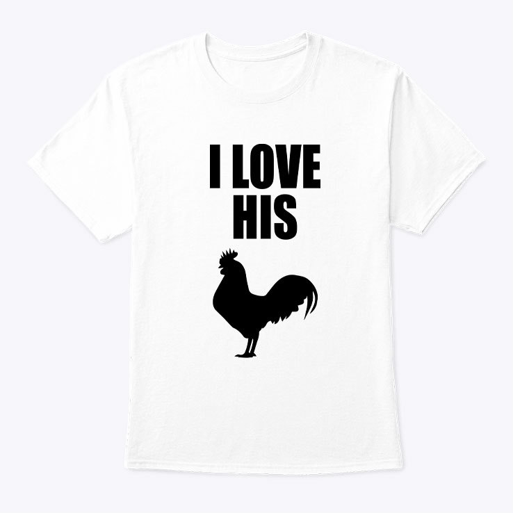 I Love Her Pussy I Love His Cock Matching Shirt