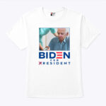 Biden For Resident Not President Shirt