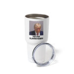 Donald Trump Never Surrender Stainless Steel Tumbler 30oz