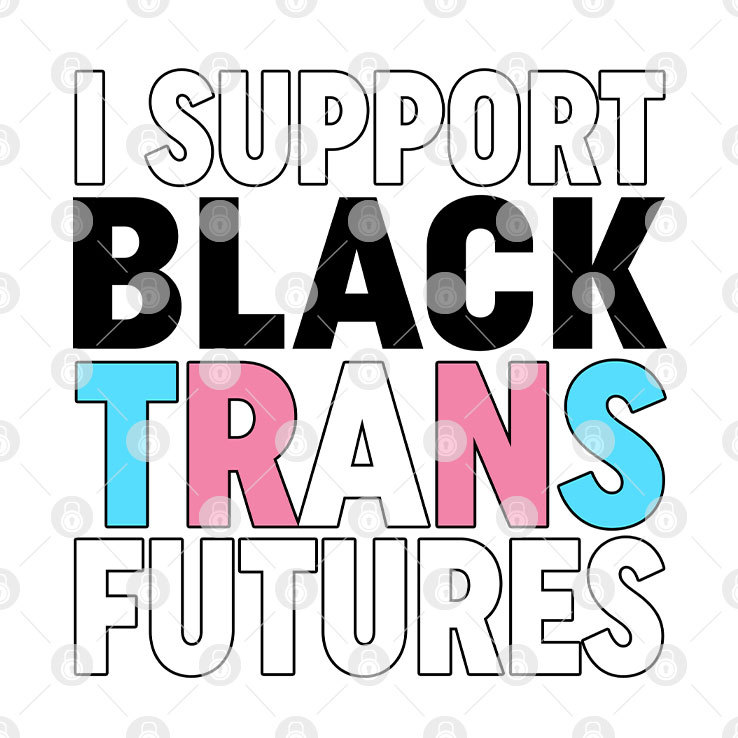 I Support Black Trans Futures Shirt