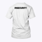 Insecurity T Shirt