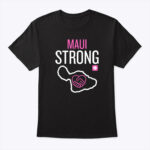 Maui Strong Shirt Save Maui Hawaii