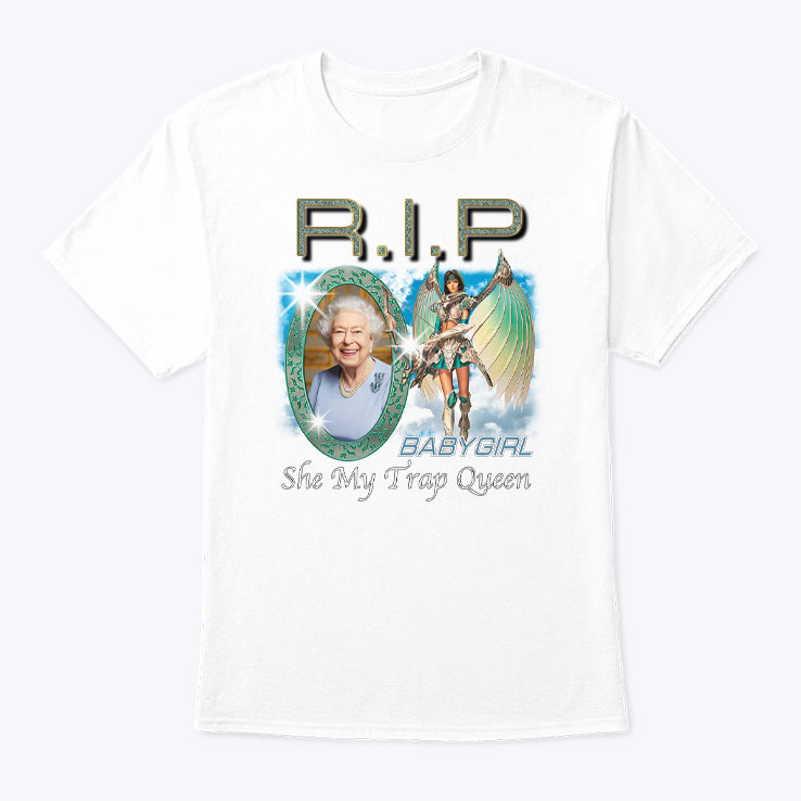 Queen Elizabeth II Rip Baby Girl She My Trap Queen Shirt