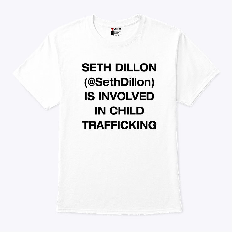 Seth Dillon Is Involved In Child Trafficking Shirt
