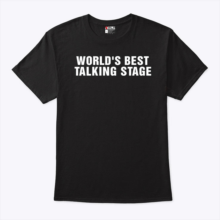 World's Best Talking Stage Shirt