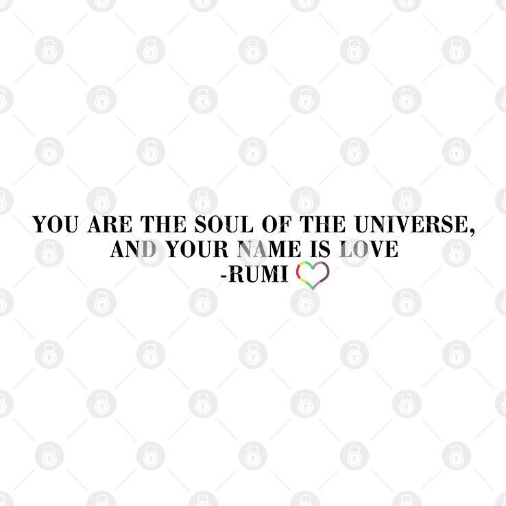 You Are The Soul Of The Universe And Your Name Is Love Rumi Shirt 1