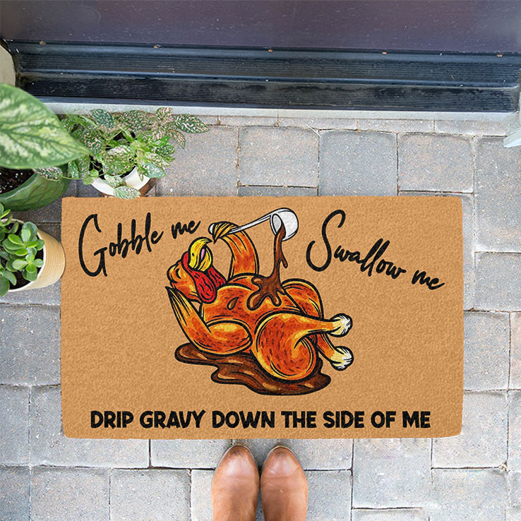 Gobble Me Swallow Me Drip Gravy Down The Side Of Me Doormat