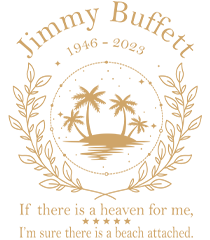 Jimmy Buffett 1946 - 2023 Shirt If There Is A Heaven For Me